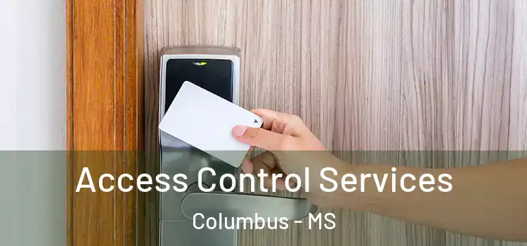 Access Control Services Columbus - MS