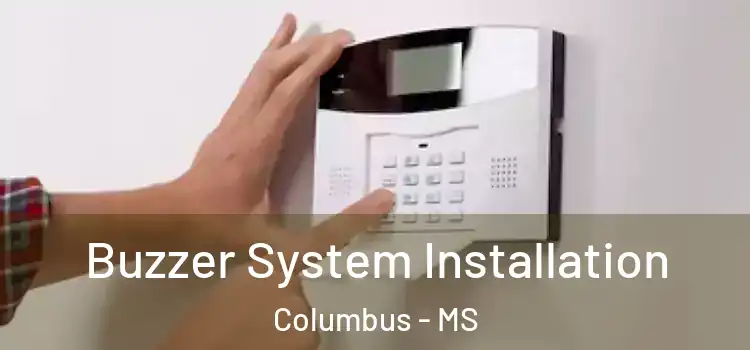 Buzzer System Installation Columbus - MS