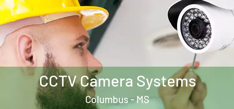 CCTV Camera Systems Columbus - MS