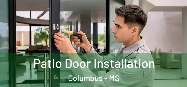 Patio Door Installation Columbus - MS