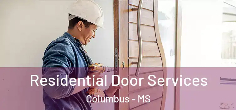 Residential Door Services Columbus - MS