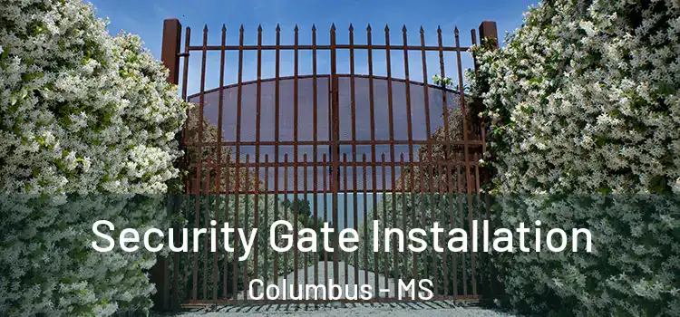 Security Gate Installation Columbus - MS