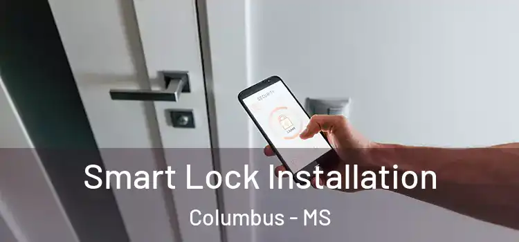 Smart Lock Installation Columbus - MS